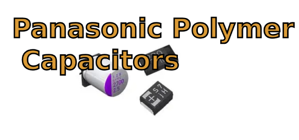 Panasonic Polymer Capacitors
