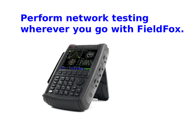 Perform network testing wherever you go with FieldFox.